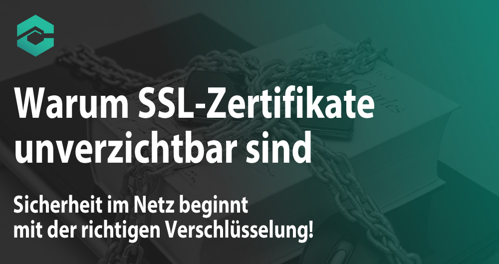 Warum SSL-Zertifikat unverzichtbar sind